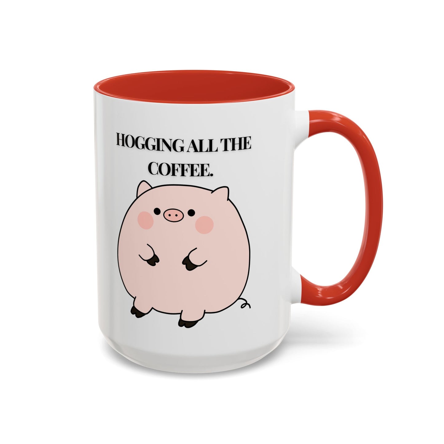 Funny Coffee Mug - "Hogging All the Coffee" | Quirky & Fun (11, 15oz)