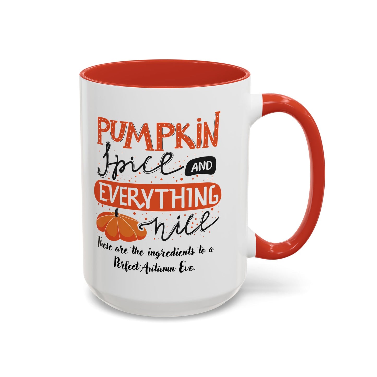 Autumn Mug - "Pumpkin Spice and Everything Nice" | Perfect Fall Mug (11, 15oz)