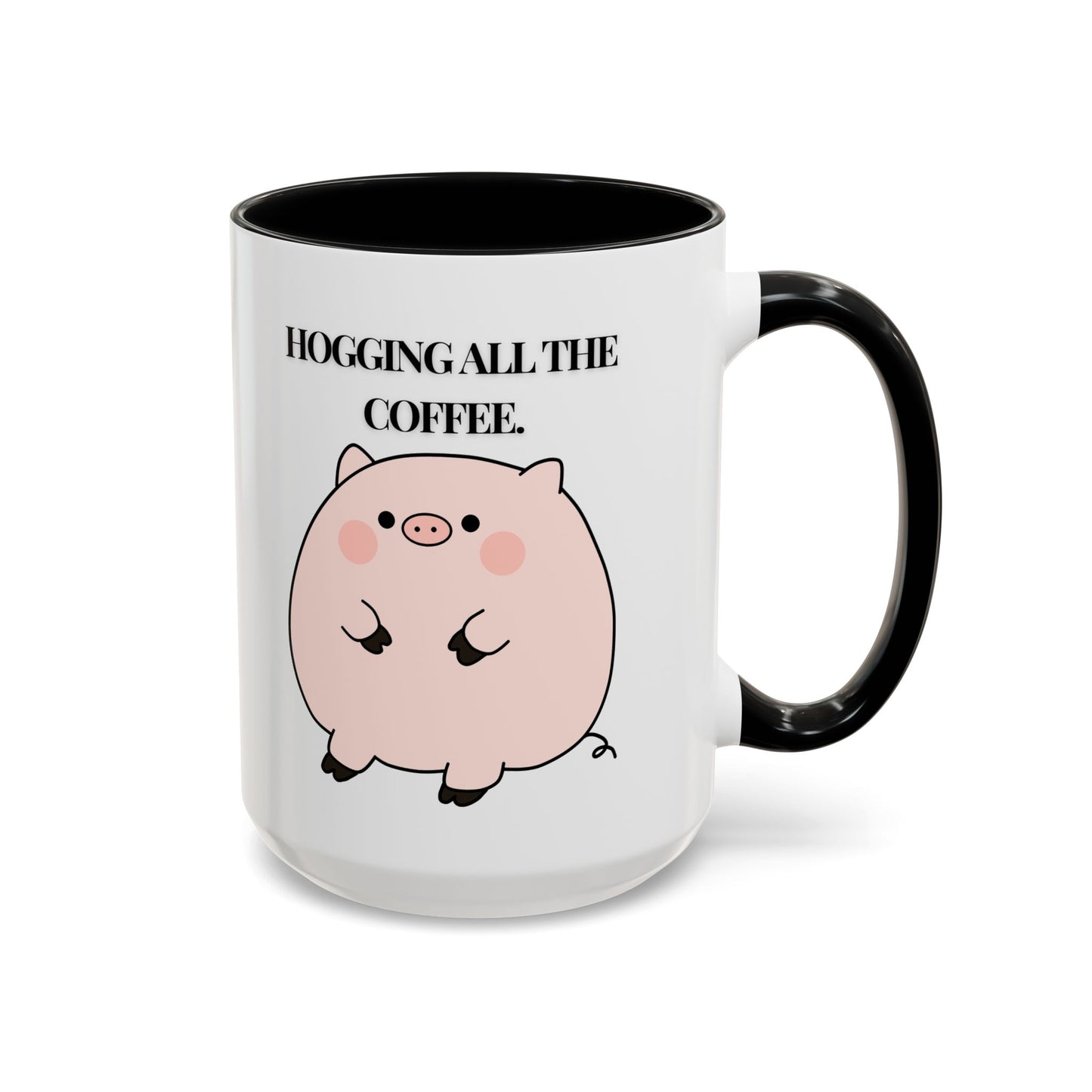Funny Coffee Mug - "Hogging All the Coffee" | Quirky & Fun (11, 15oz)
