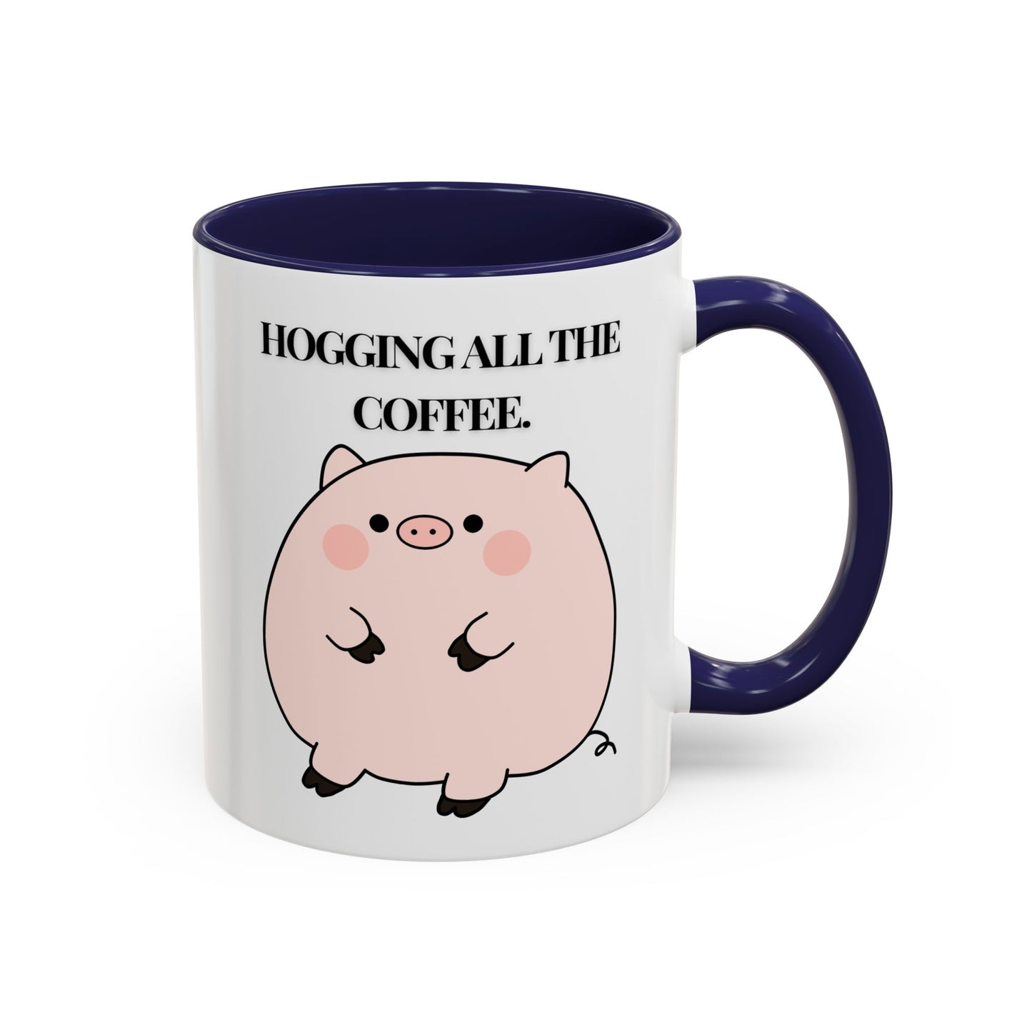 Funny Coffee Mug - "Hogging All the Coffee" | Quirky & Fun (11, 15oz)