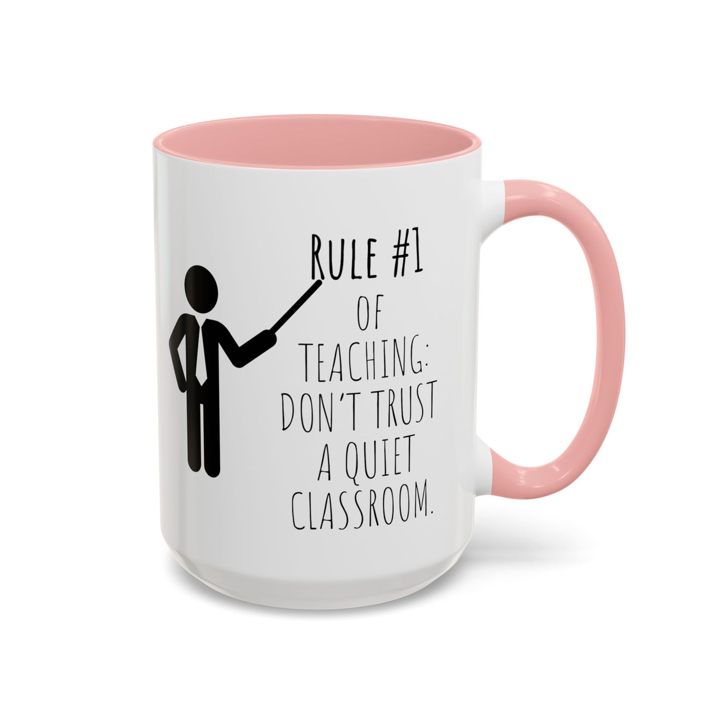 Rule #1 of Teaching: Don't Trust a Quiet Classroom - Funny Teacher Mug (11, 15oz)