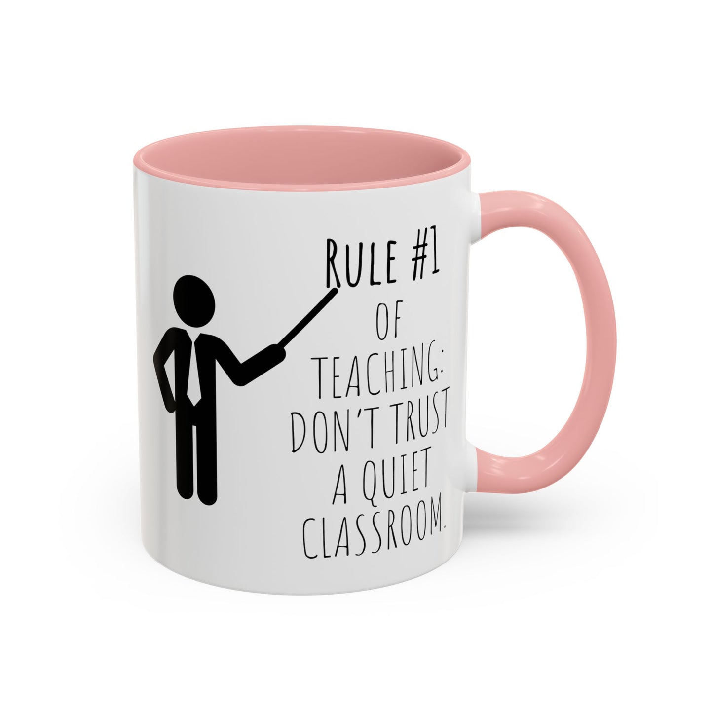 Rule #1 of Teaching: Don't Trust a Quiet Classroom - Funny Teacher Mug (11, 15oz)
