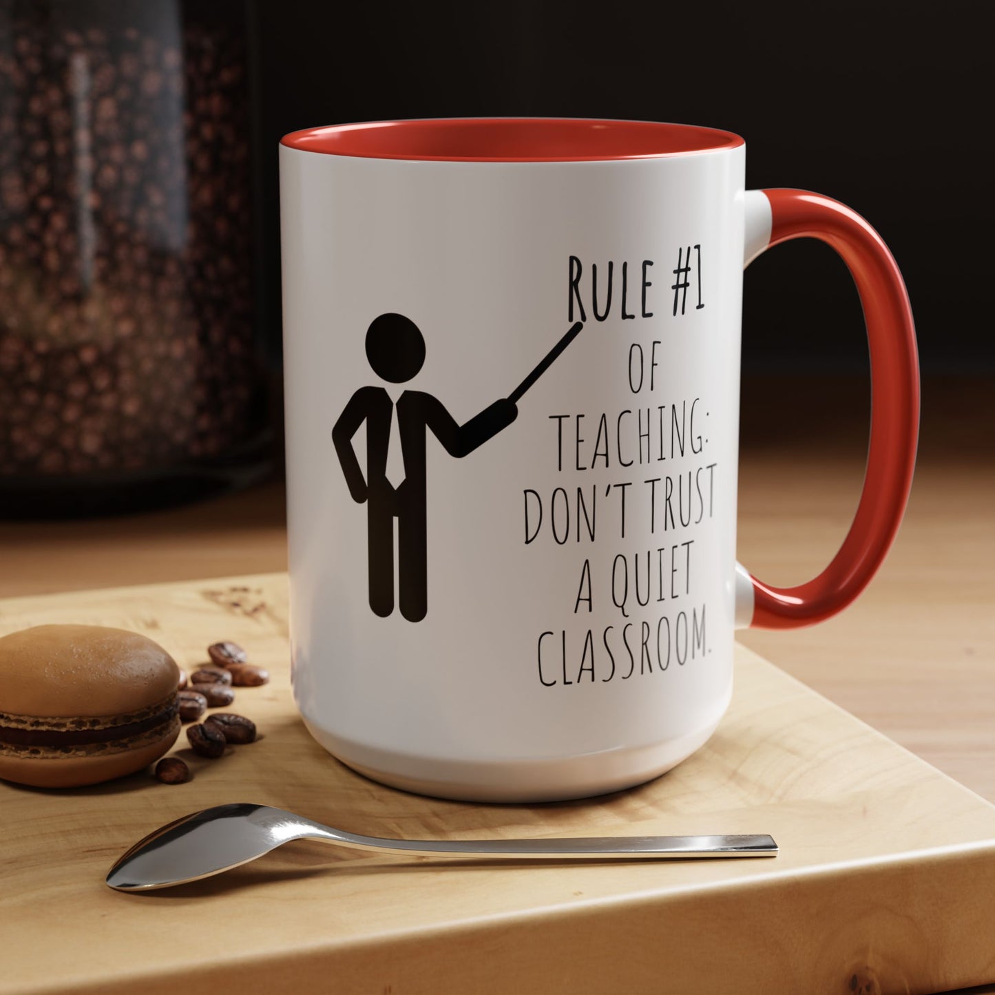 Rule #1 of Teaching: Don't Trust a Quiet Classroom - Funny Teacher Mug (11, 15oz)