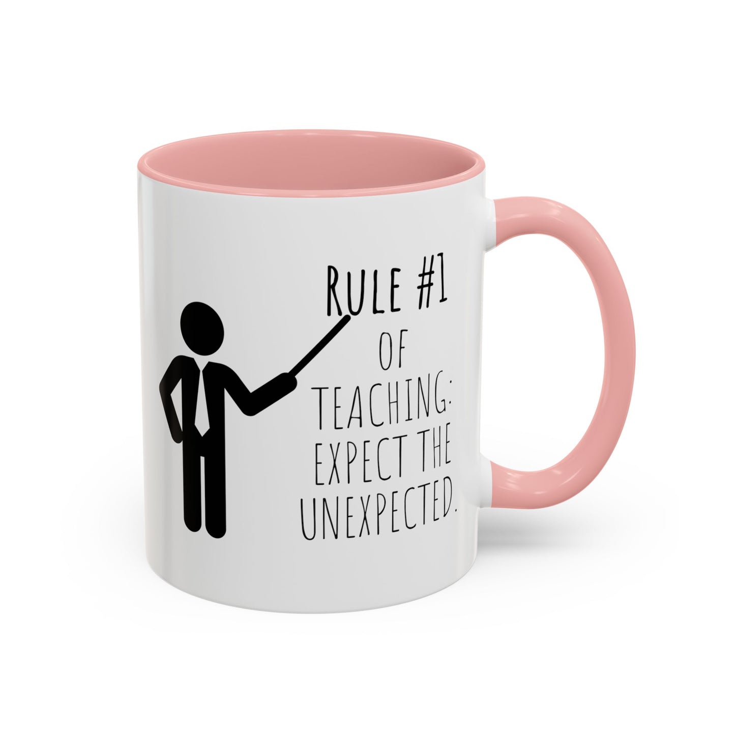 Rule #1 of Teaching: Expect the Unexpected - Funny Teacher Mug (11, 15oz)