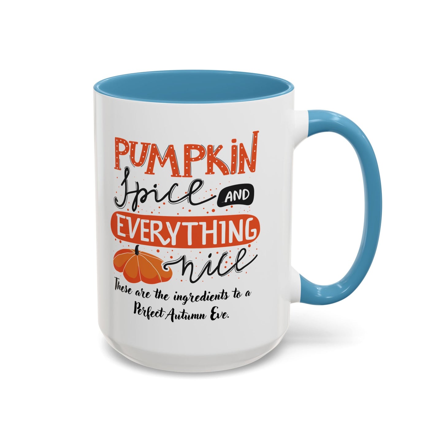 Autumn Mug - "Pumpkin Spice and Everything Nice" | Perfect Fall Mug (11, 15oz)
