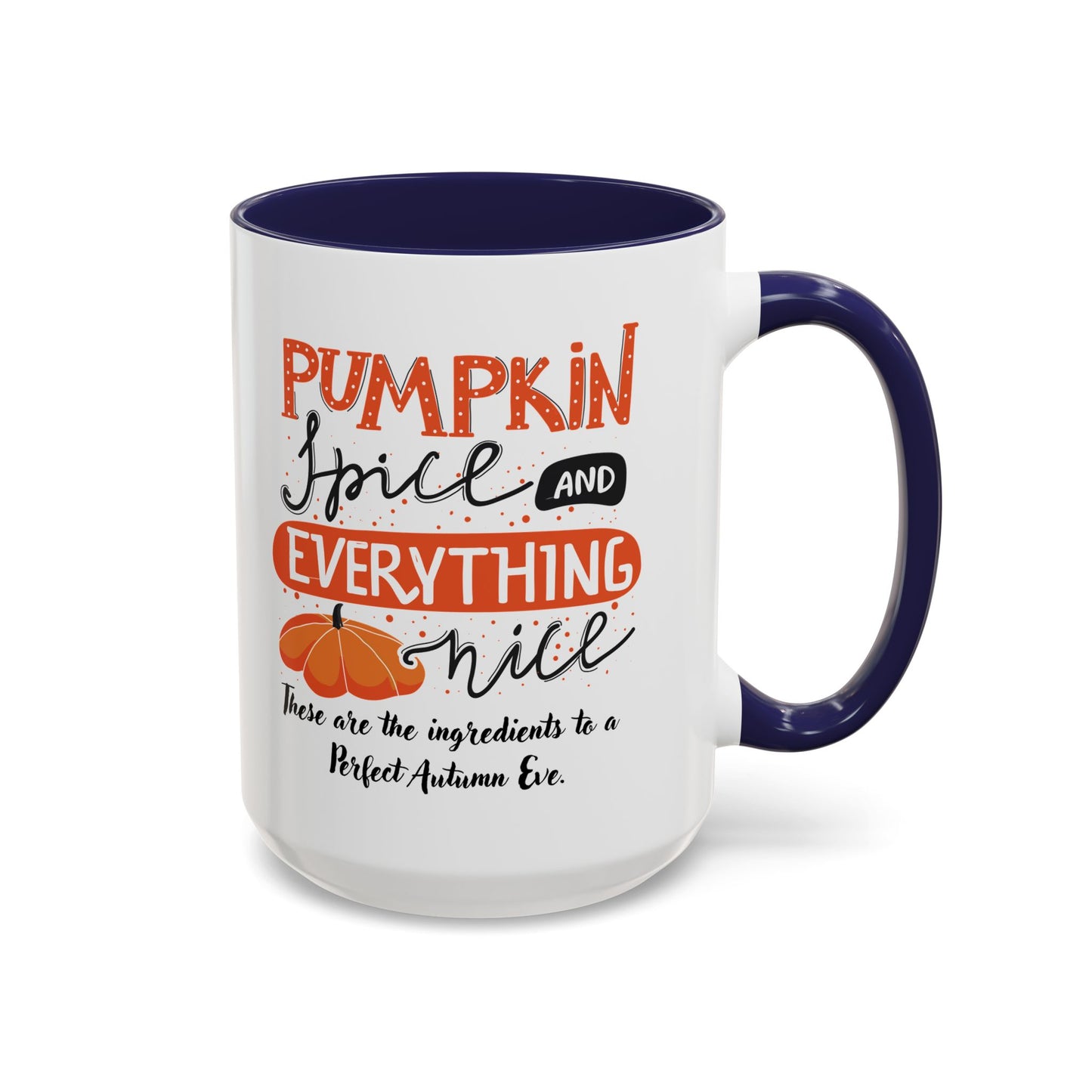 Autumn Mug - "Pumpkin Spice and Everything Nice" | Perfect Fall Mug (11, 15oz)