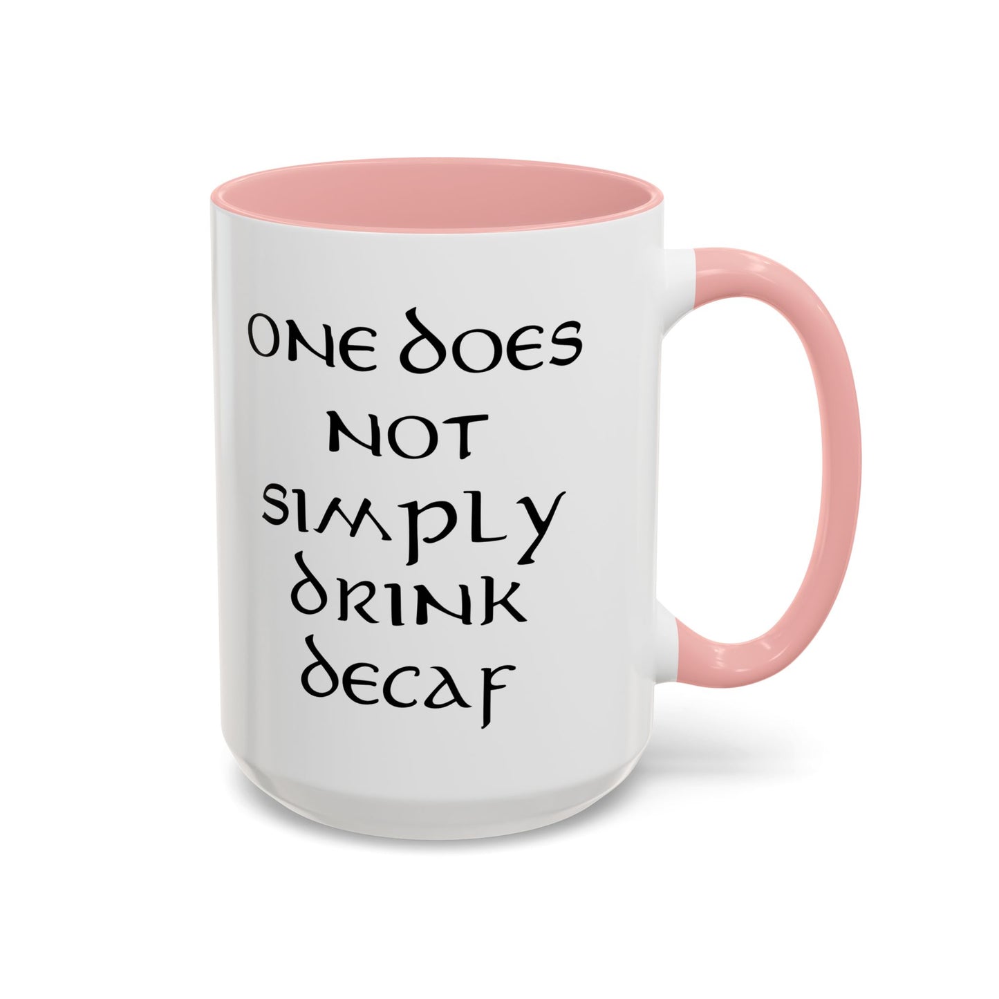 One Does Not Simply Drink Decaf - Adult Humor Coffee Mug - Perfect Gag Gift for Coffee Lovers (11, 15oz)
