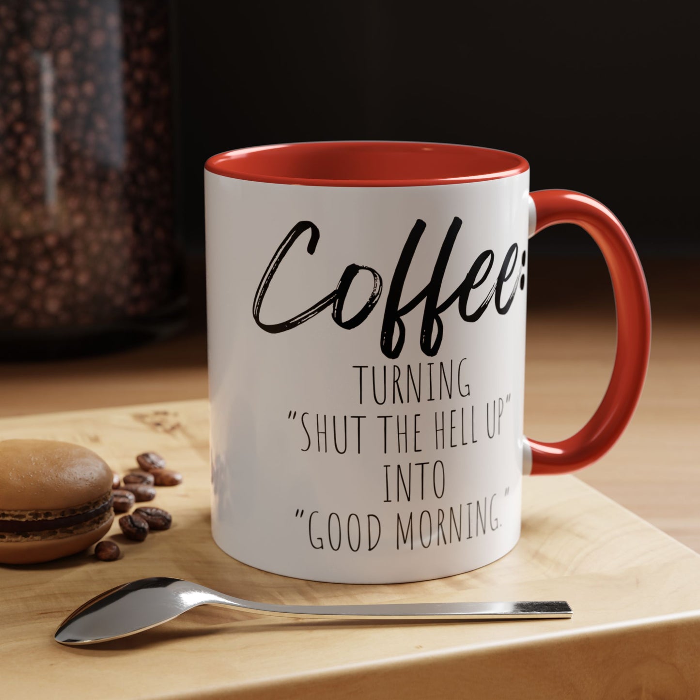 Funny Coffee Mug - "Turning 'Shut the Hell Up' into 'Good Morning'"