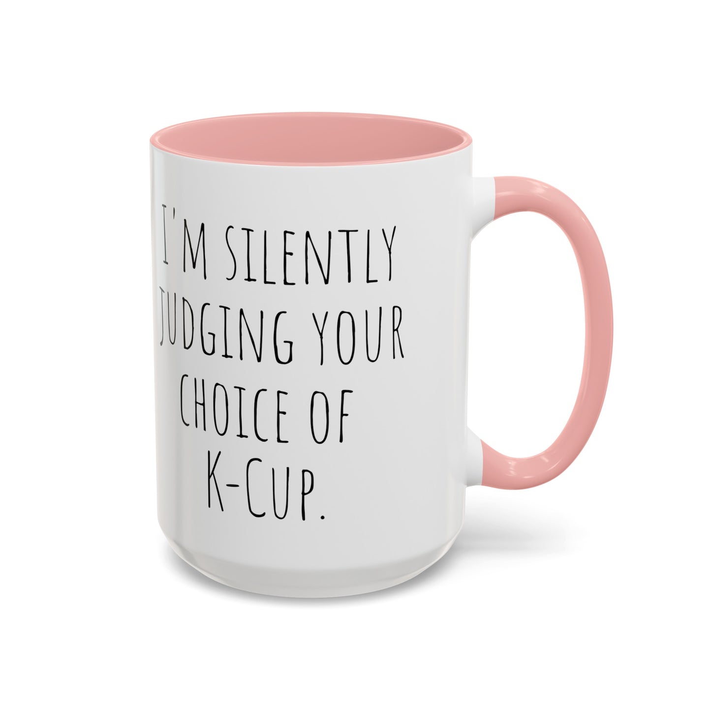 Office Coffee Mug - 'I'm Silently Judging Your Choice of K-Cup' (11, 15oz)