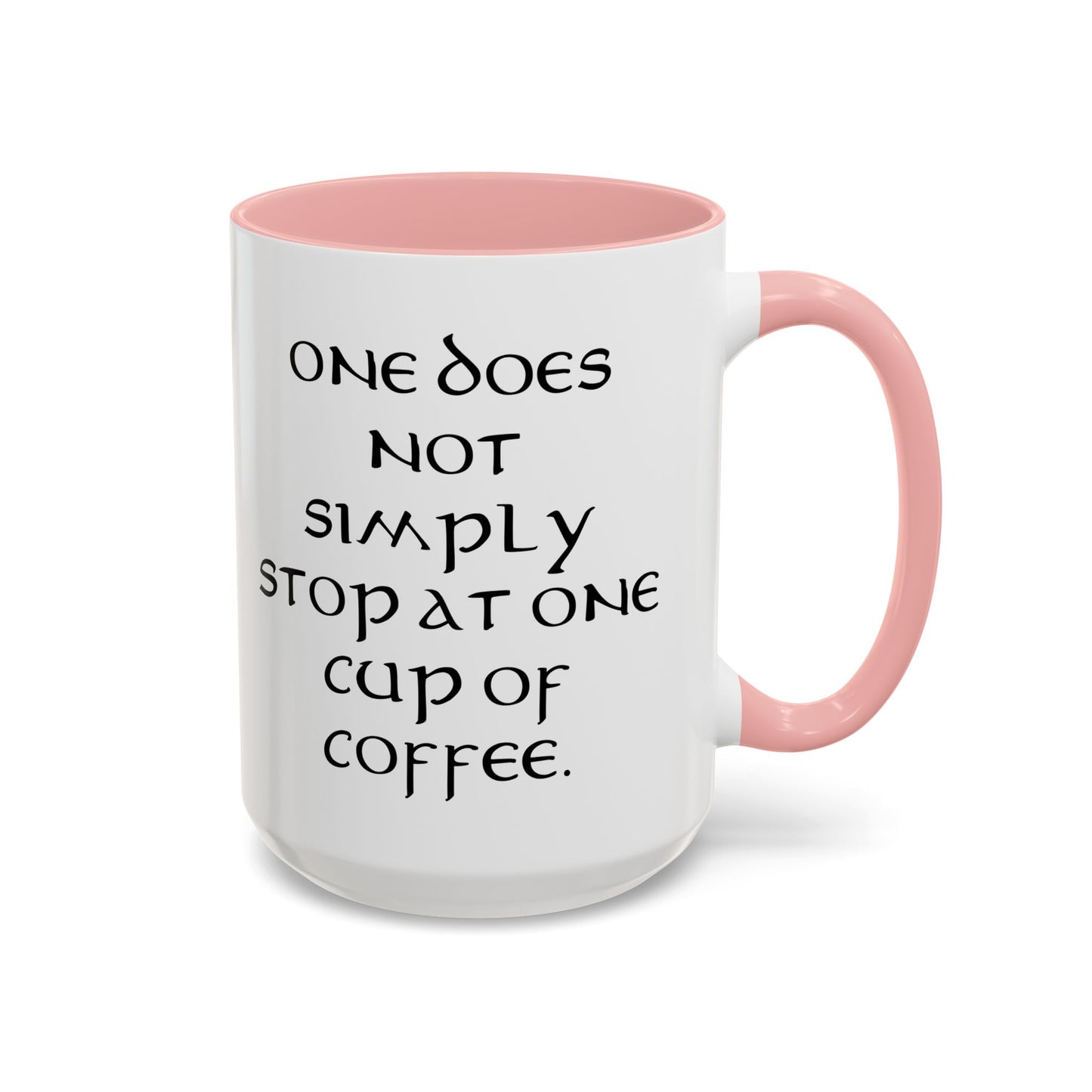 One Does Not Simply Stop at One Cup of Coffee - Adult Humor Coffee Mug - Perfect Gag Gift for Coffee Lovers (11, 15oz)