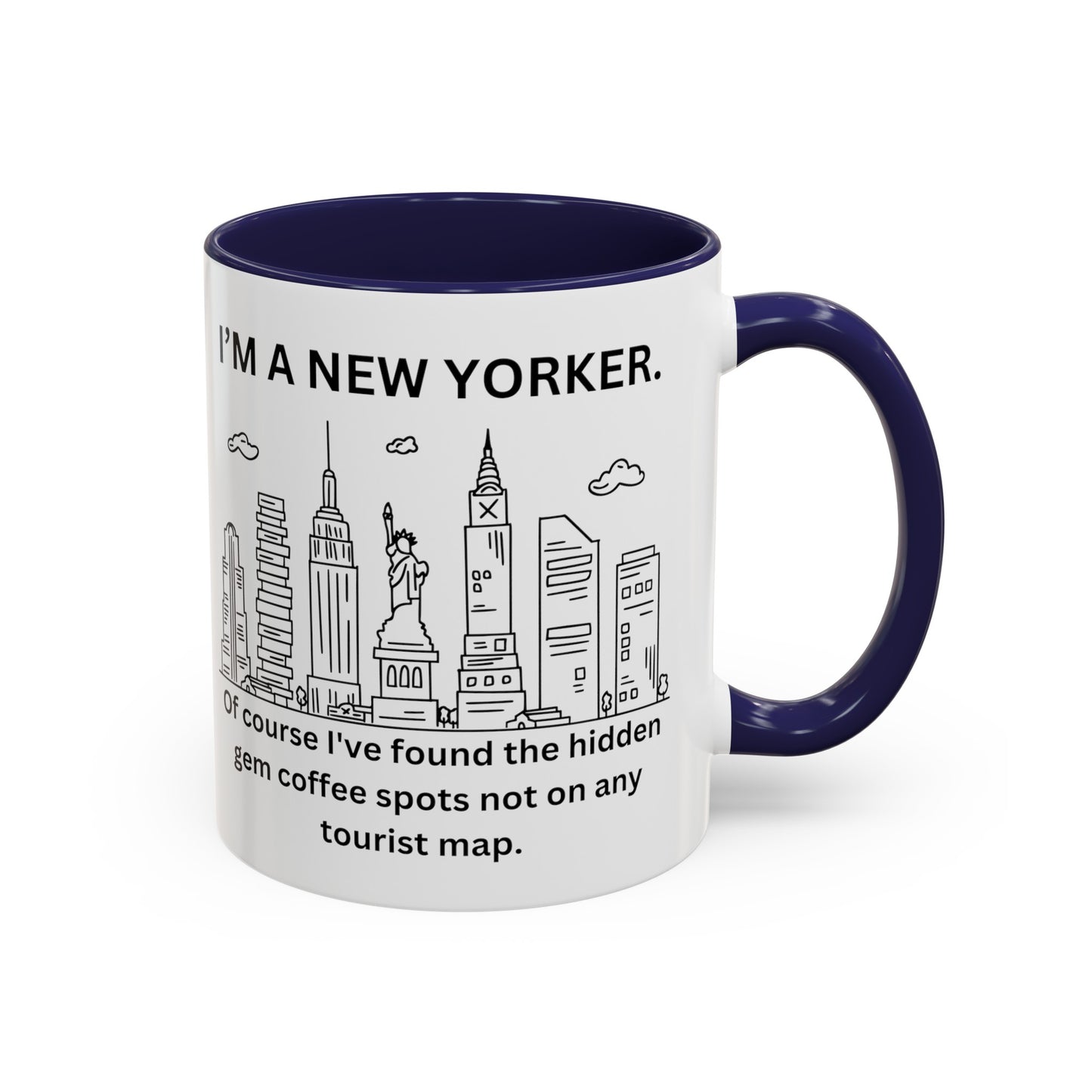 NYC Coffee Mug - 'I'm a New Yorker. Of Course I've Found the Hidden Gem Coffee Spots' (11, 15oz)