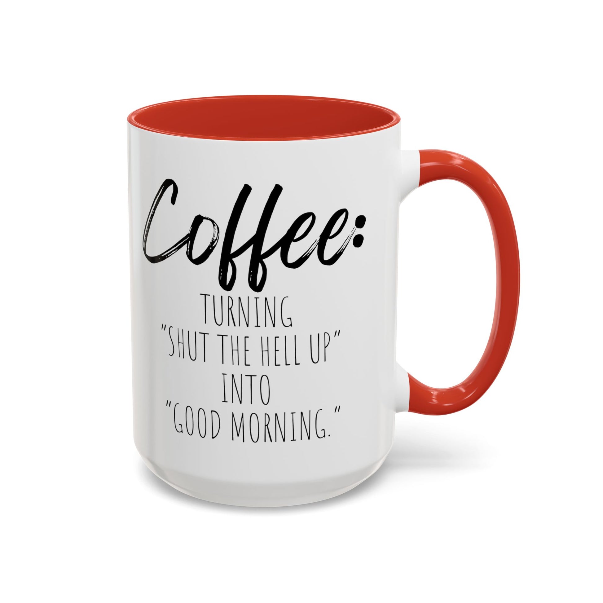 Funny Coffee Mug - "Turning 'Shut the Hell Up' into 'Good Morning'"
