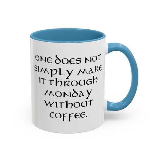 One Does Not Simply Make It Through Monday Without Coffee - Adult Humor Coffee Mug - Perfect Gag Gift for Coffee Lovers (11, 15oz)