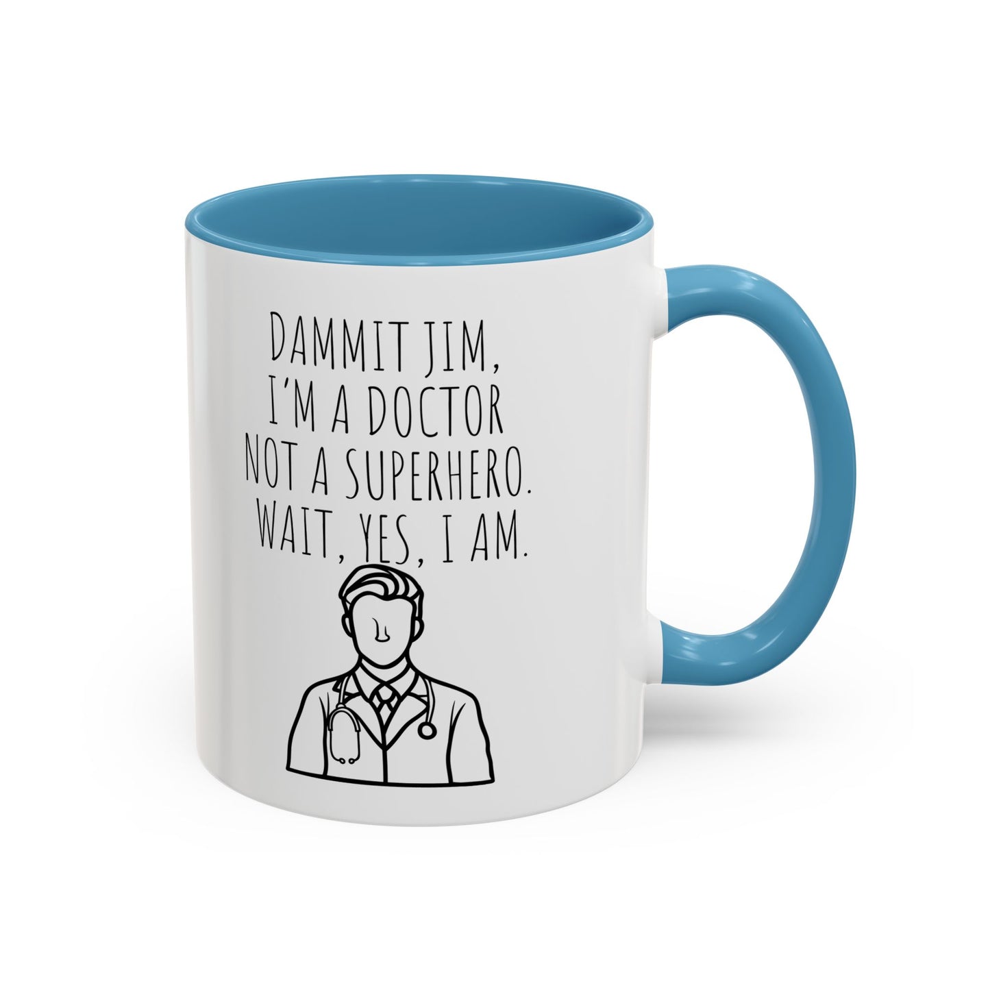 Dammit Jim. I'm a Doctor Not a Superhero. Wait, Yes, I Am. - Funny Doctor Coffee Mug - Gift for Medical Professionals (11, 15oz)