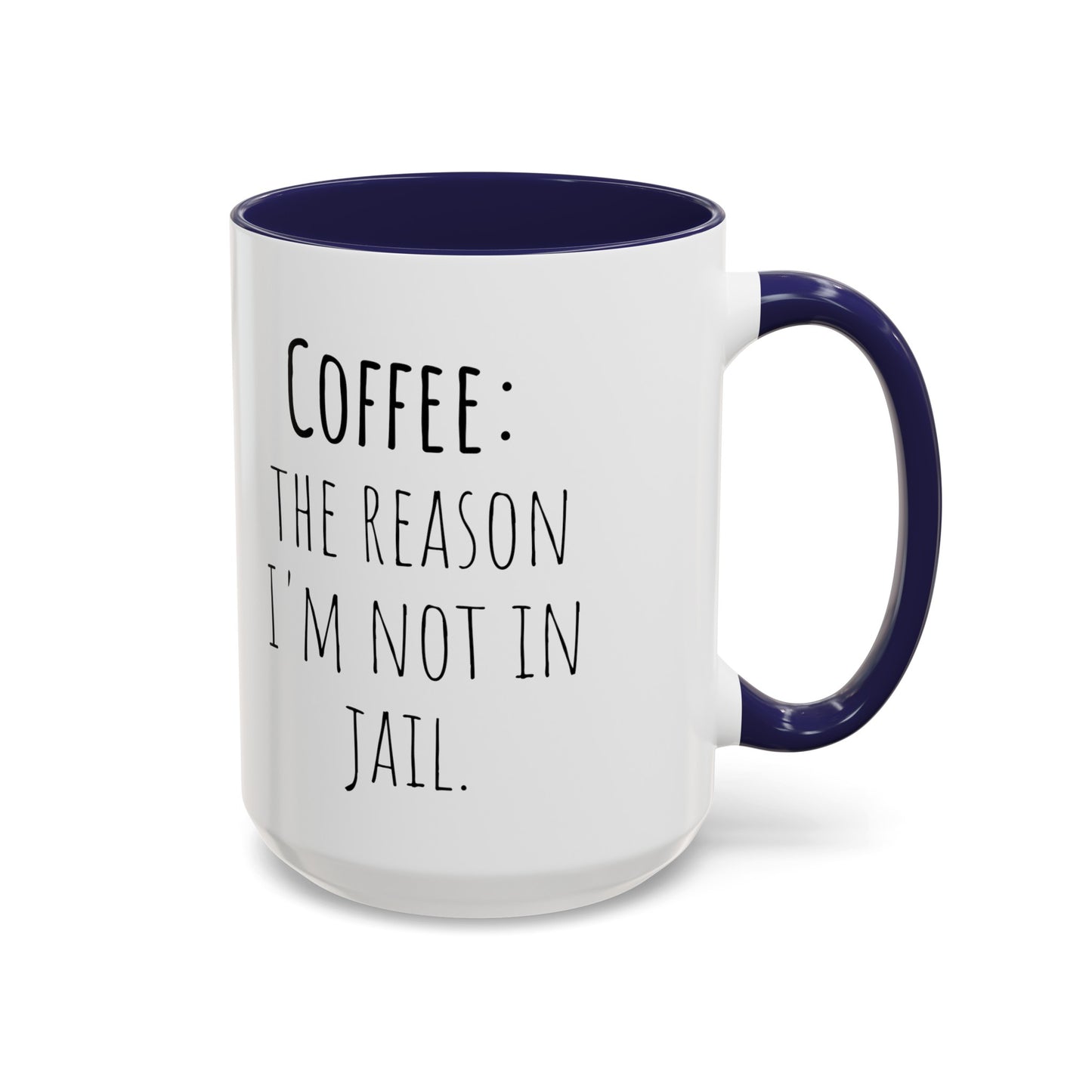 Office Coffee Mug - 'Coffee: The Reason I'm Not in Jail' (11, 15oz)