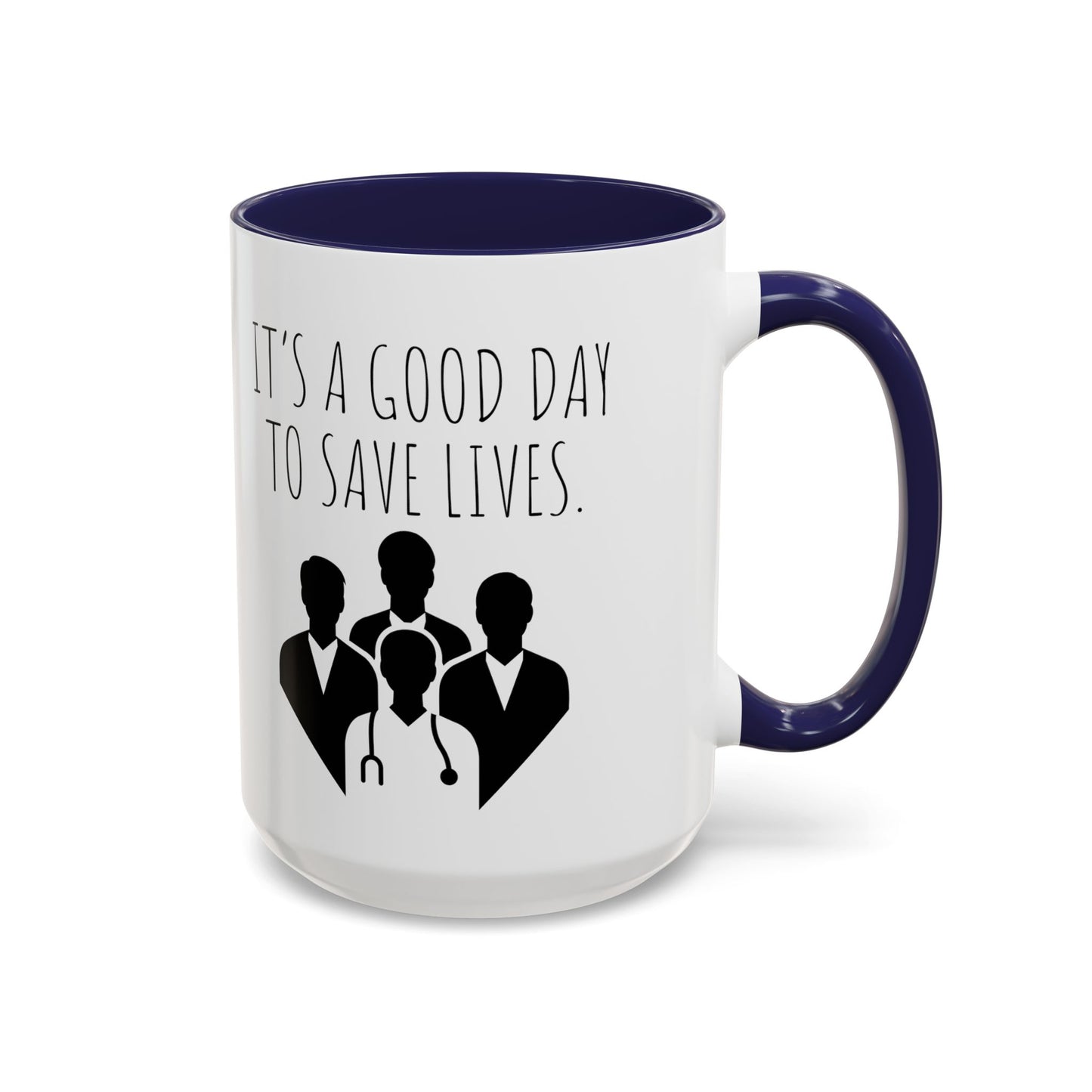 It's a Good Day to Save Lives - Doctor Coffee Mug - Inspirational Gift for Medical Professionals (11, 15oz)