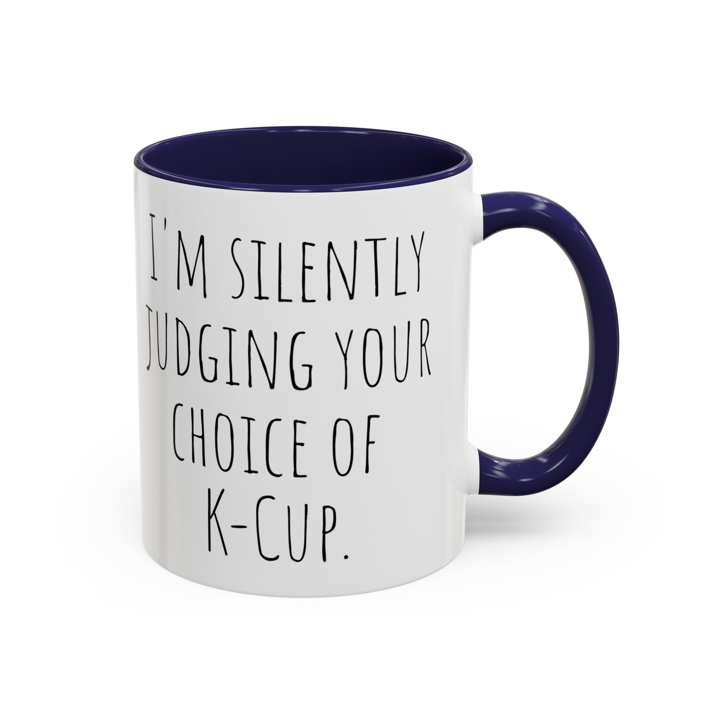 Office Coffee Mug - 'I'm Silently Judging Your Choice of K-Cup' (11, 15oz)