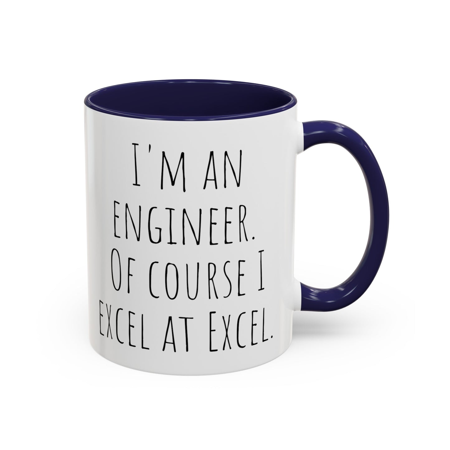 Engineer Coffee Mug: Of Course I Excel at Excel (11, 15oz)