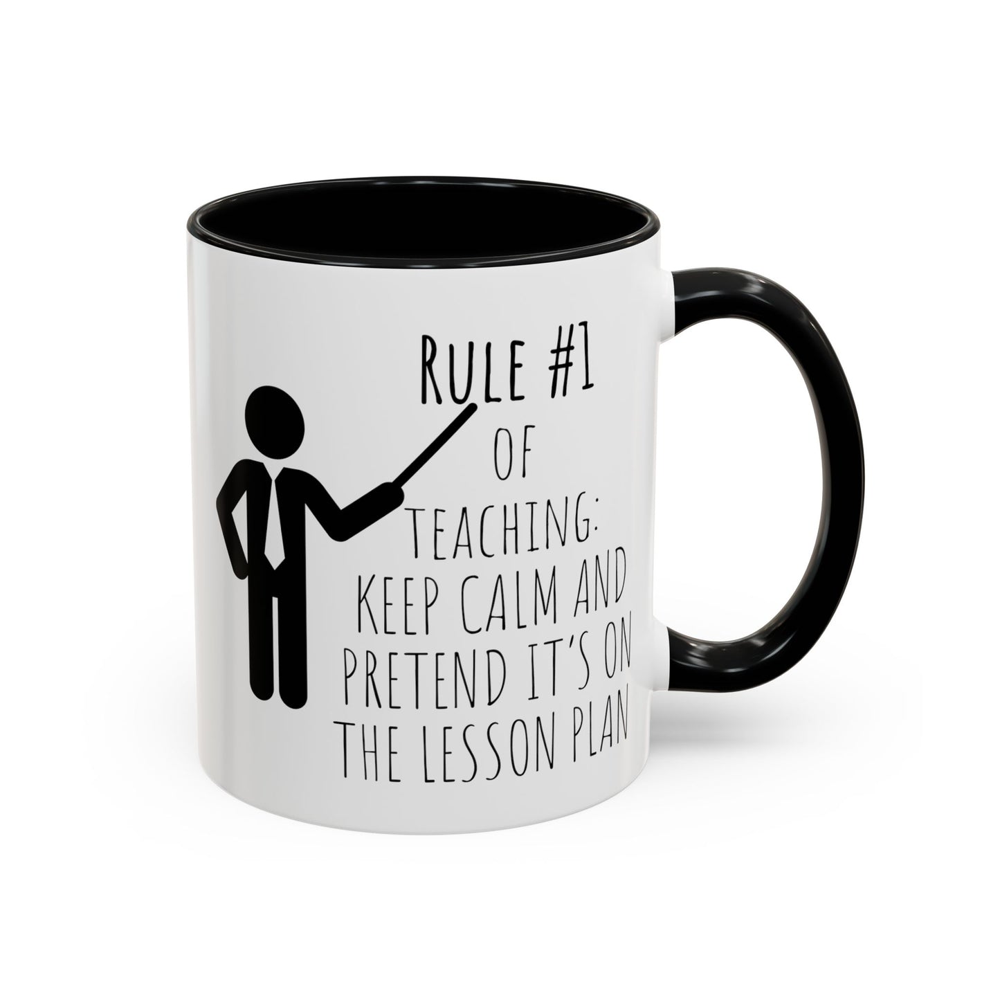 Rule #1 of Teaching: Keep Calm and Pretend It’s on the Lesson Plan - Funny Teacher Mug (11, 15oz)