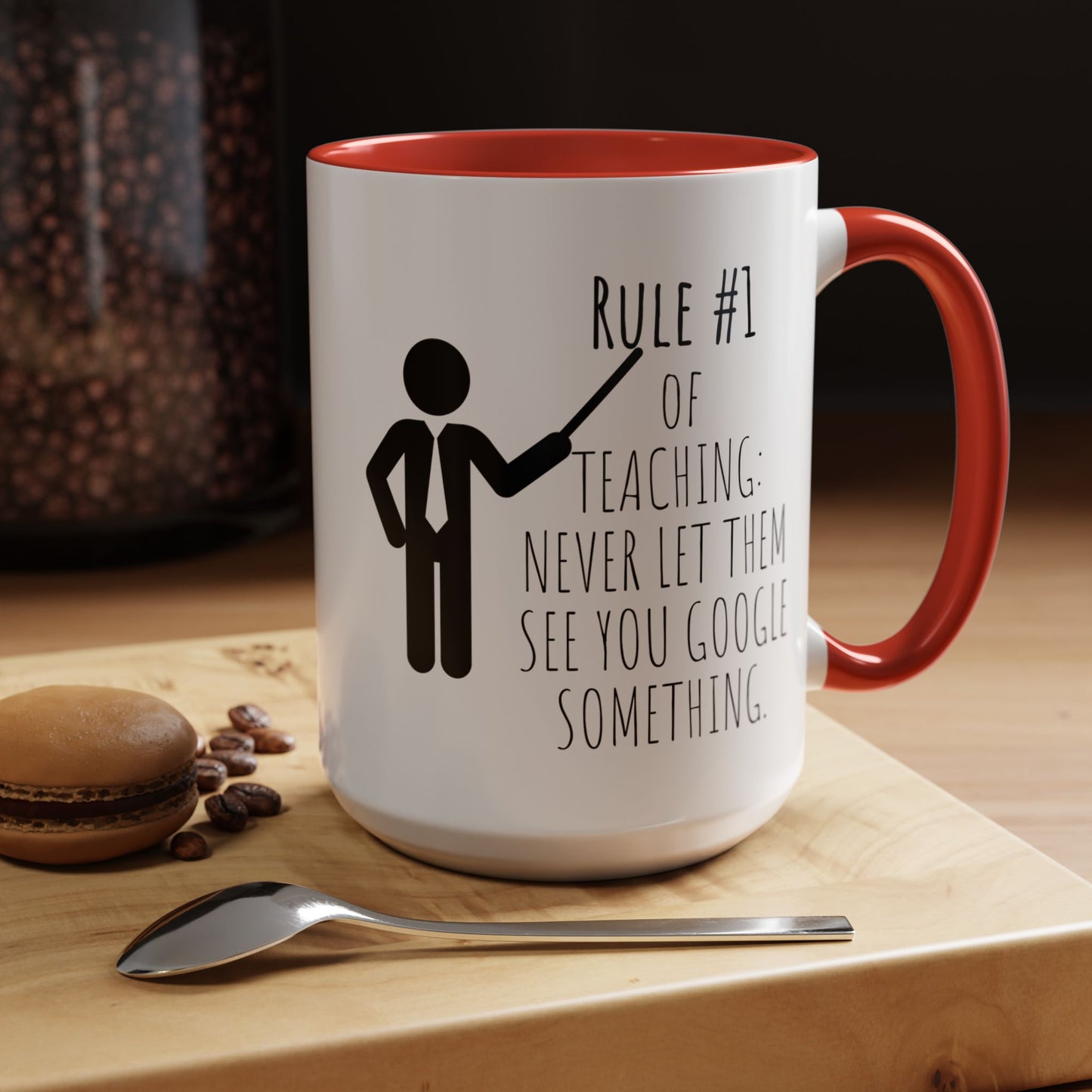 Rule #1 of Teaching: Never Let Them See You Google Something - Funny Teacher Mug (11, 15oz)