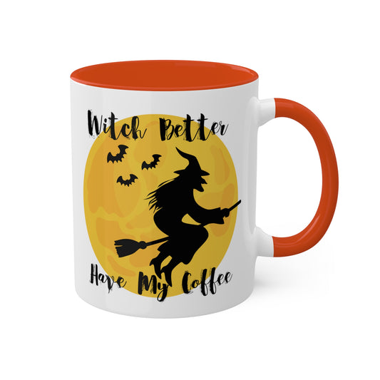 "Witch Better Have My Coffee" Halloween Coffee Mug - Perfect Gift for Coffee Lovers, 11oz