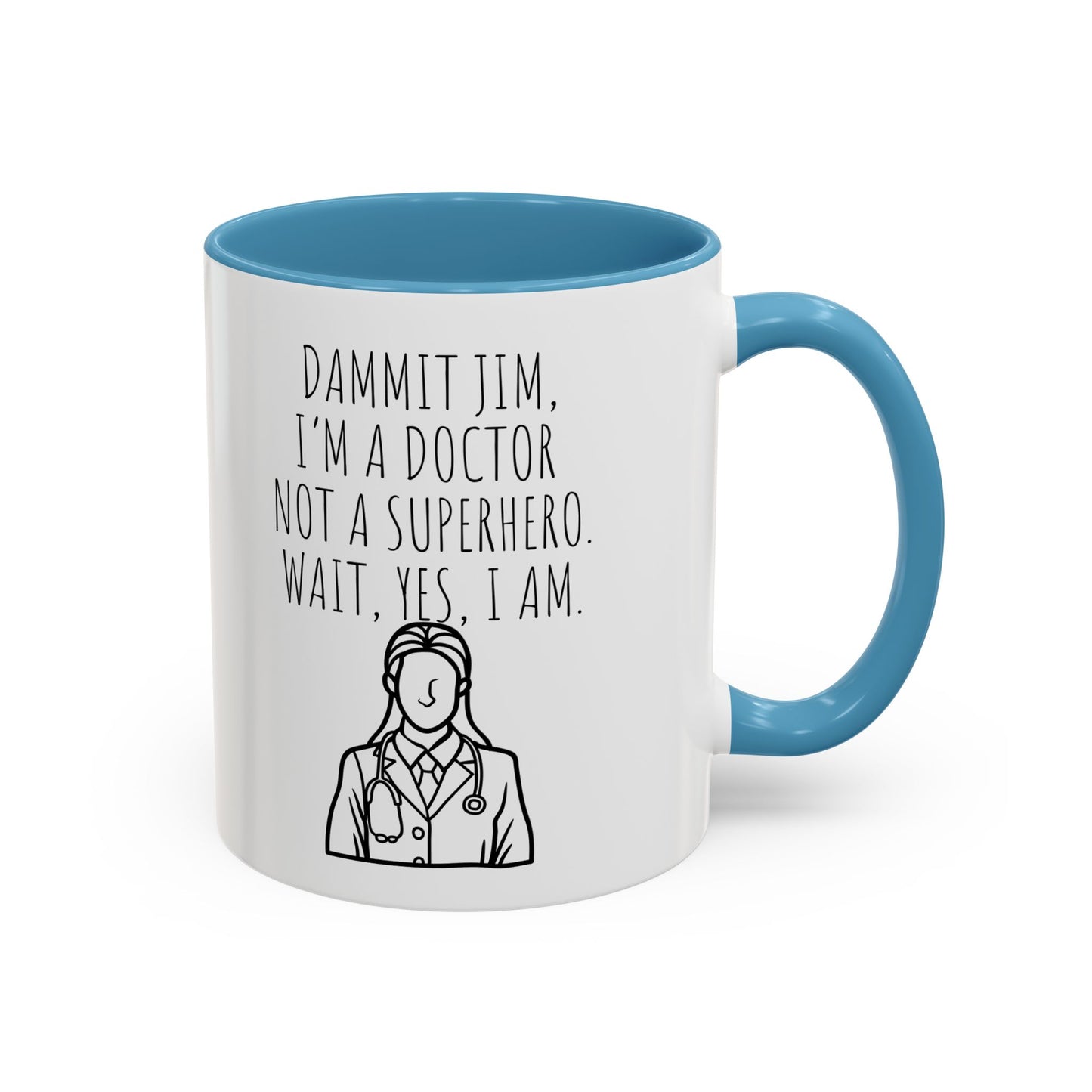 Dammit Jim. I'm a Doctor Not a Superhero. Wait, Yes, I Am. - Funny Doctor Coffee Mug - Gift for Medical Professionals (11, 15oz)