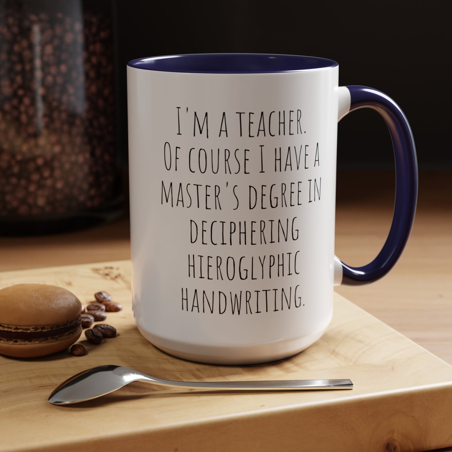 Teacher Humor Mug: Master's Degree in Deciphering Hieroglyphic Handwriting (11, 15oz)
