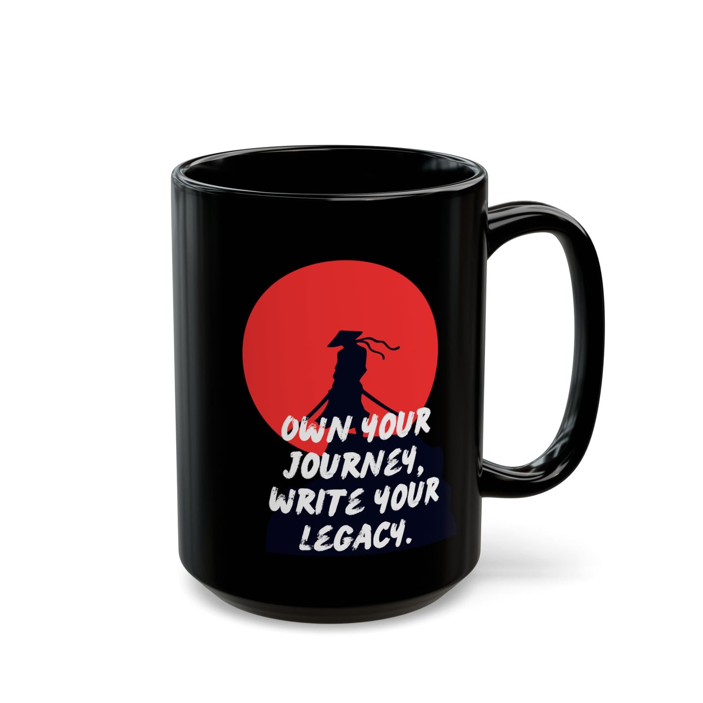 Own Your Journey. Write Your Legacy - Motivational Black Mug (11oz, 15oz)