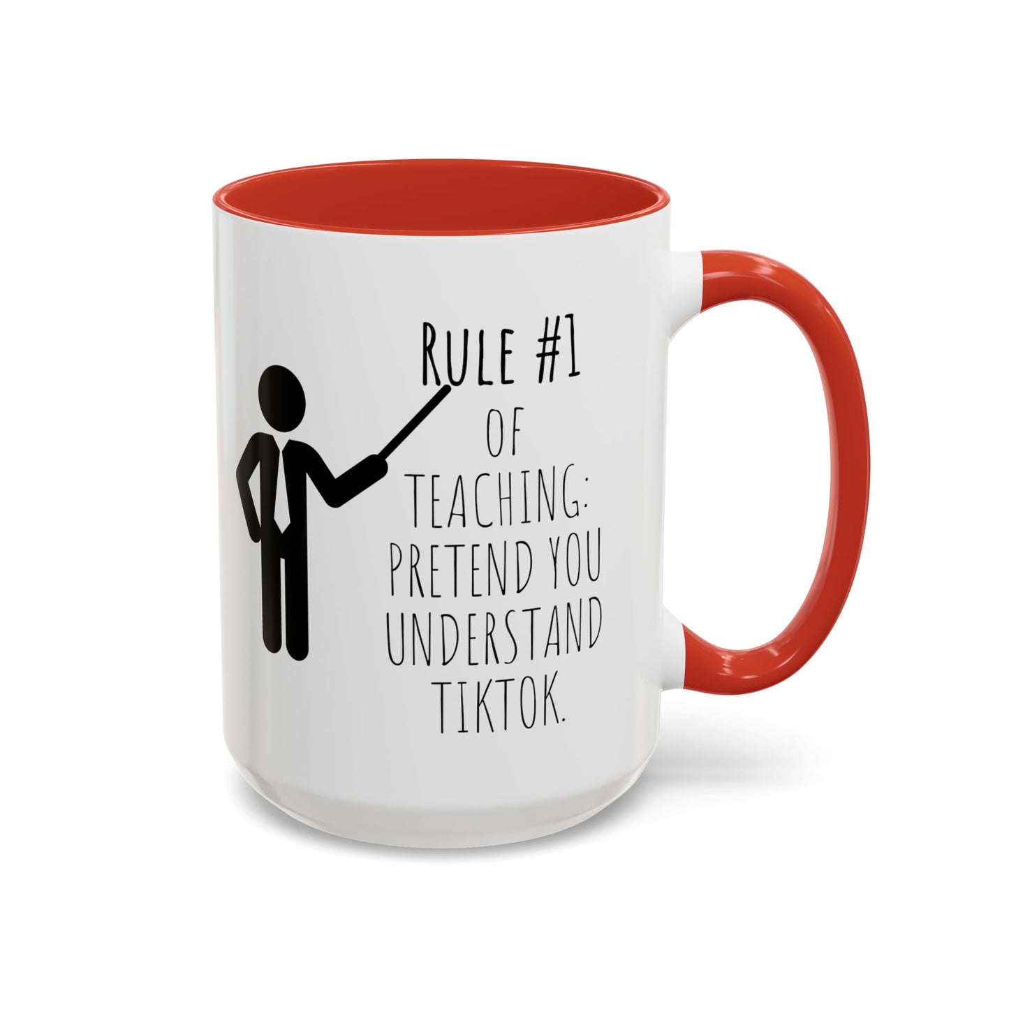 Rule #1 of Teaching: Pretend You Understand TikTok - Funny Teacher Mug (11, 15oz)