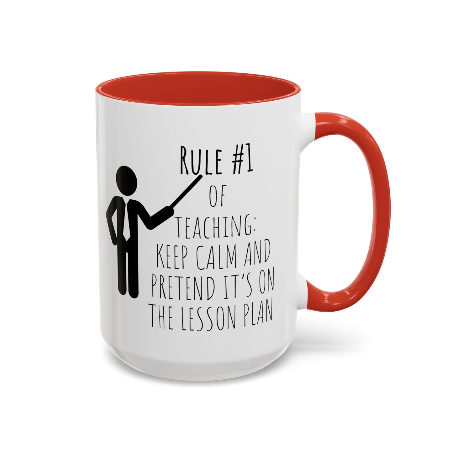 Rule #1 of Teaching: Keep Calm and Pretend It’s on the Lesson Plan - Funny Teacher Mug (11, 15oz)