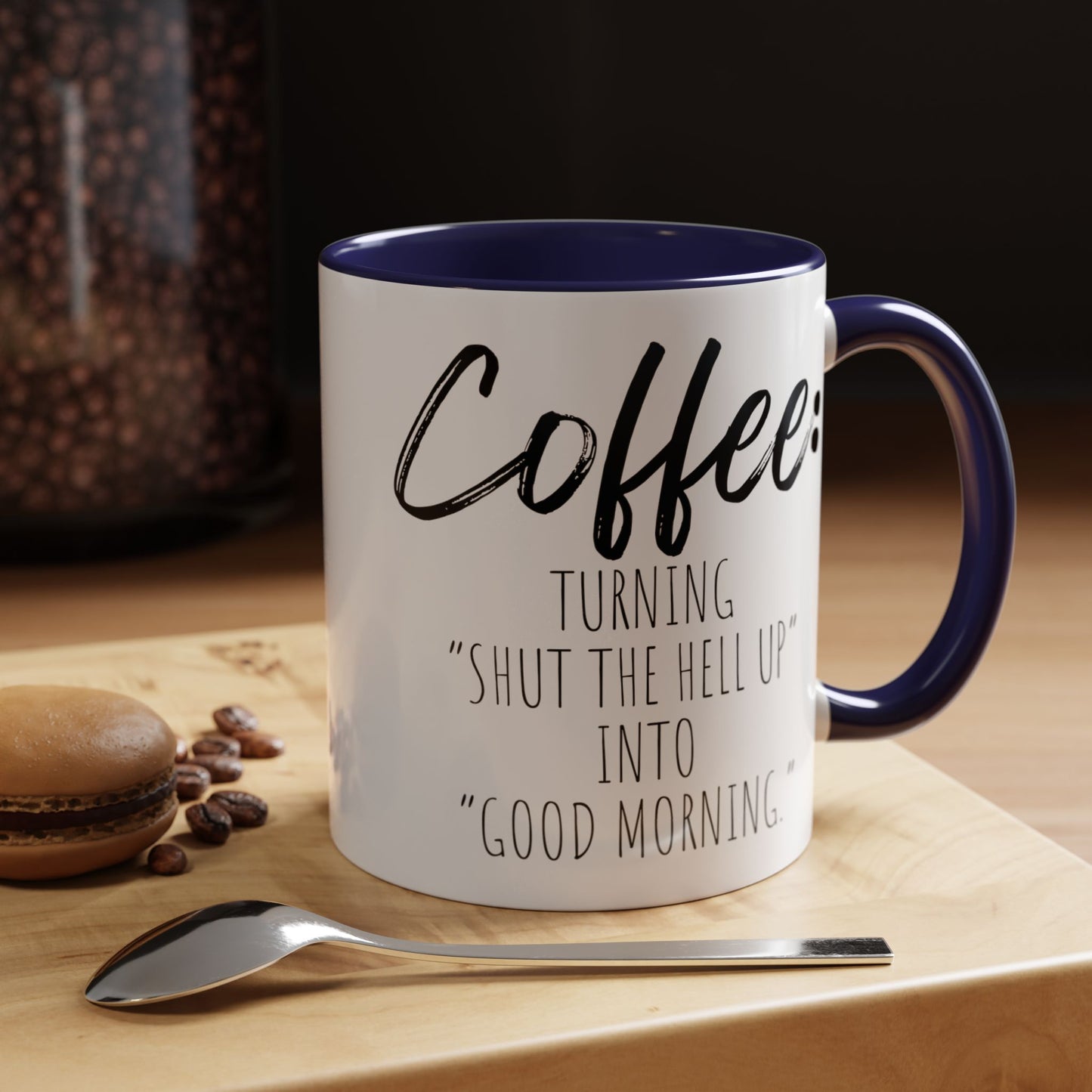 Funny Coffee Mug - "Turning 'Shut the Hell Up' into 'Good Morning'"