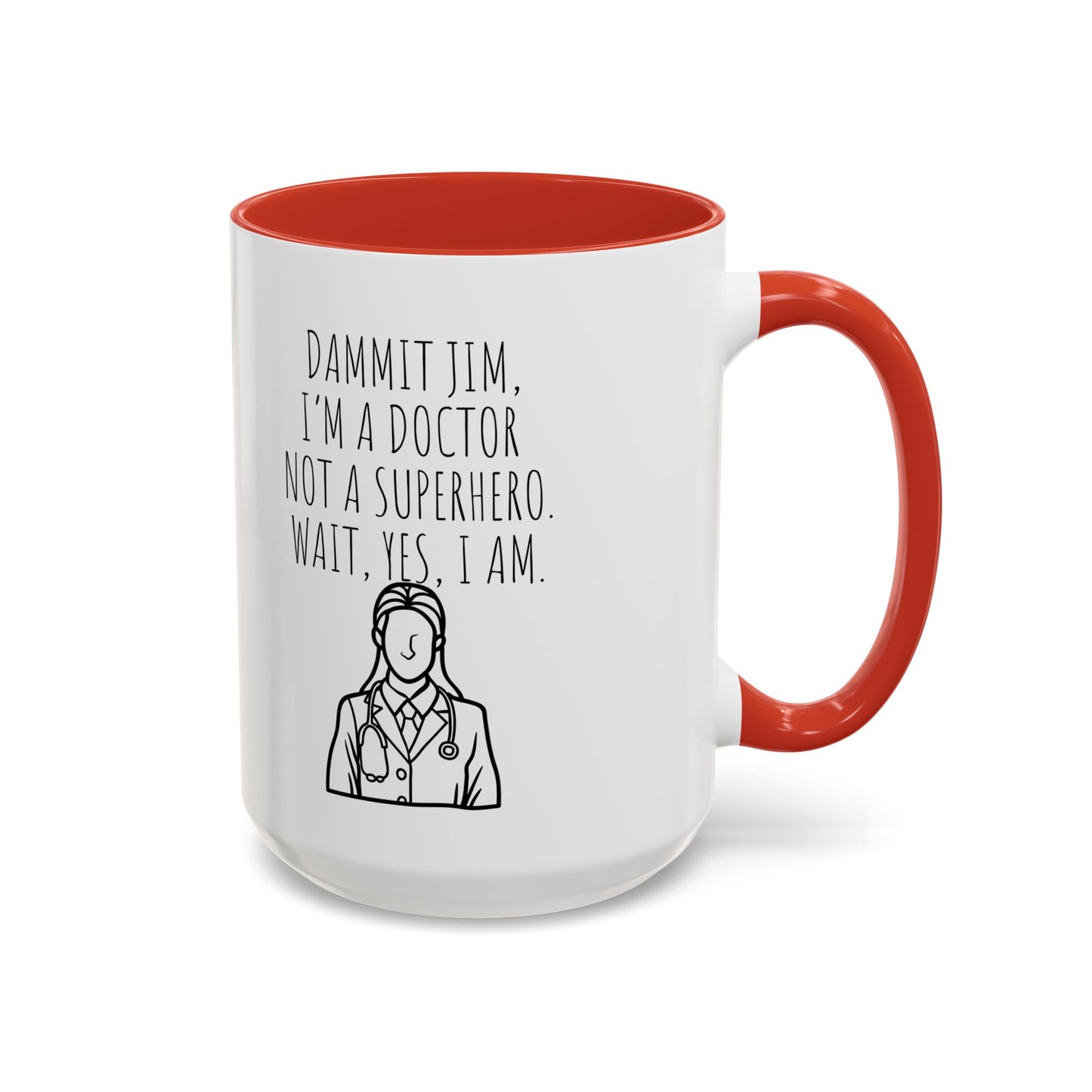Dammit Jim. I'm a Doctor Not a Superhero. Wait, Yes, I Am. - Funny Doctor Coffee Mug - Gift for Medical Professionals (11, 15oz)