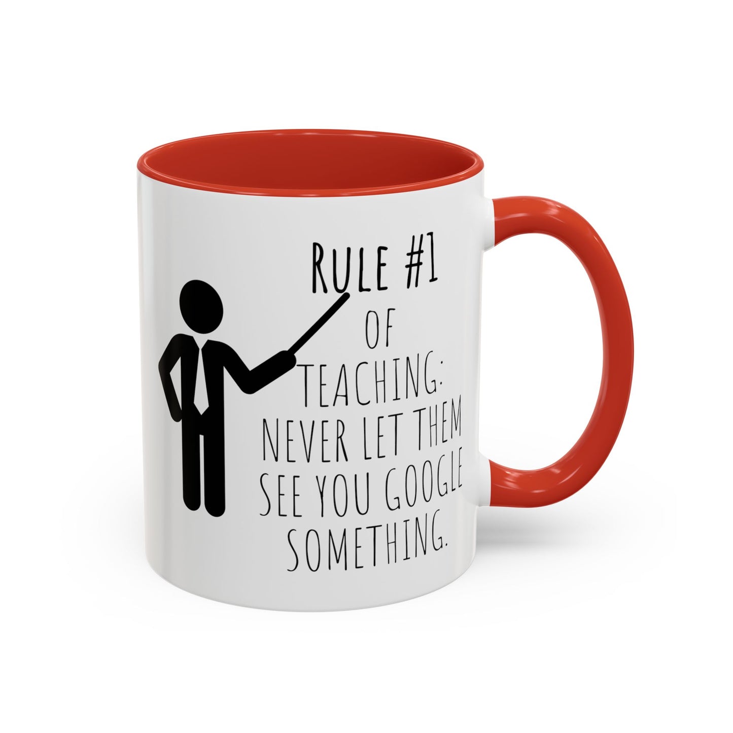Rule #1 of Teaching: Never Let Them See You Google Something - Funny Teacher Mug (11, 15oz)
