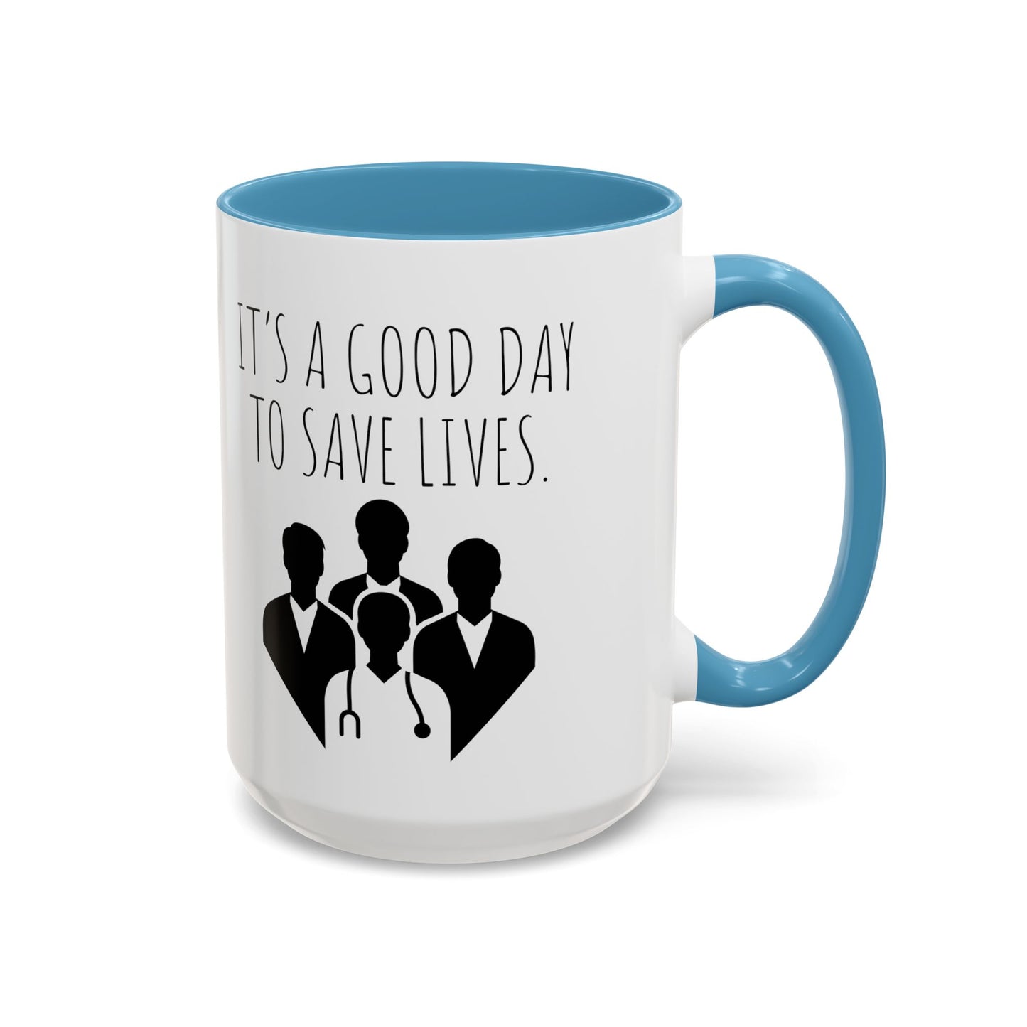 It's a Good Day to Save Lives - Doctor Coffee Mug - Inspirational Gift for Medical Professionals (11, 15oz)