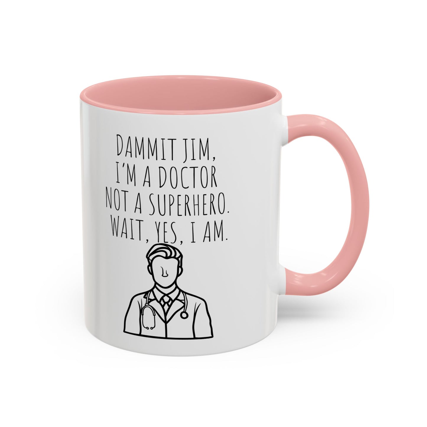 Dammit Jim. I'm a Doctor Not a Superhero. Wait, Yes, I Am. - Funny Doctor Coffee Mug - Gift for Medical Professionals (11, 15oz)