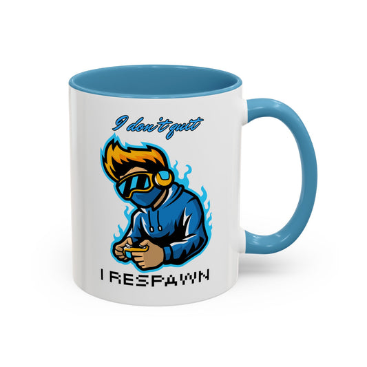I Don't Quit. I Respawn. - Gamer Coffee Mug - Perfect Gift for Gamers (11, 15oz)