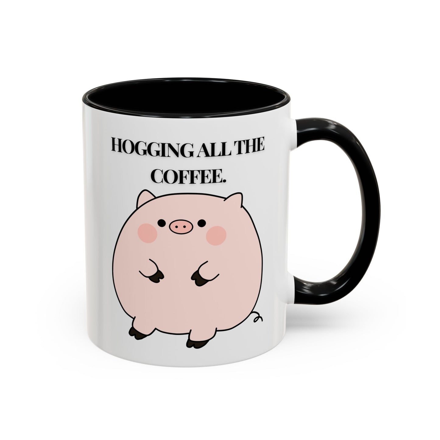 Funny Coffee Mug - "Hogging All the Coffee" | Quirky & Fun (11, 15oz)