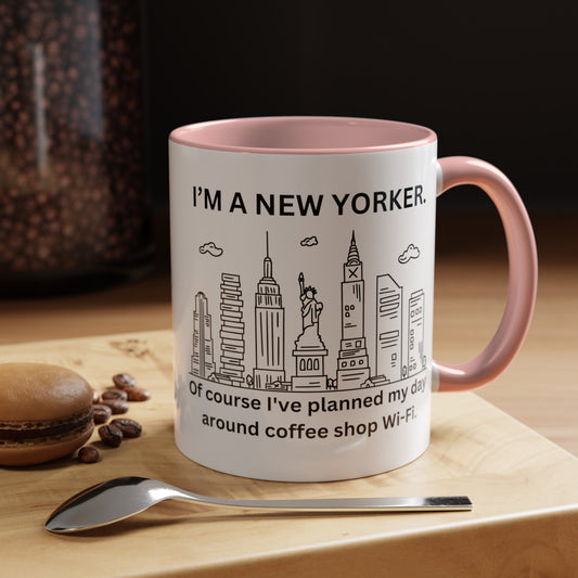 NYC Coffee Mug - 'I'm a New Yorker. Of Course I've Planned My Day Around Coffee Shop WiFi' (11, 15oz)