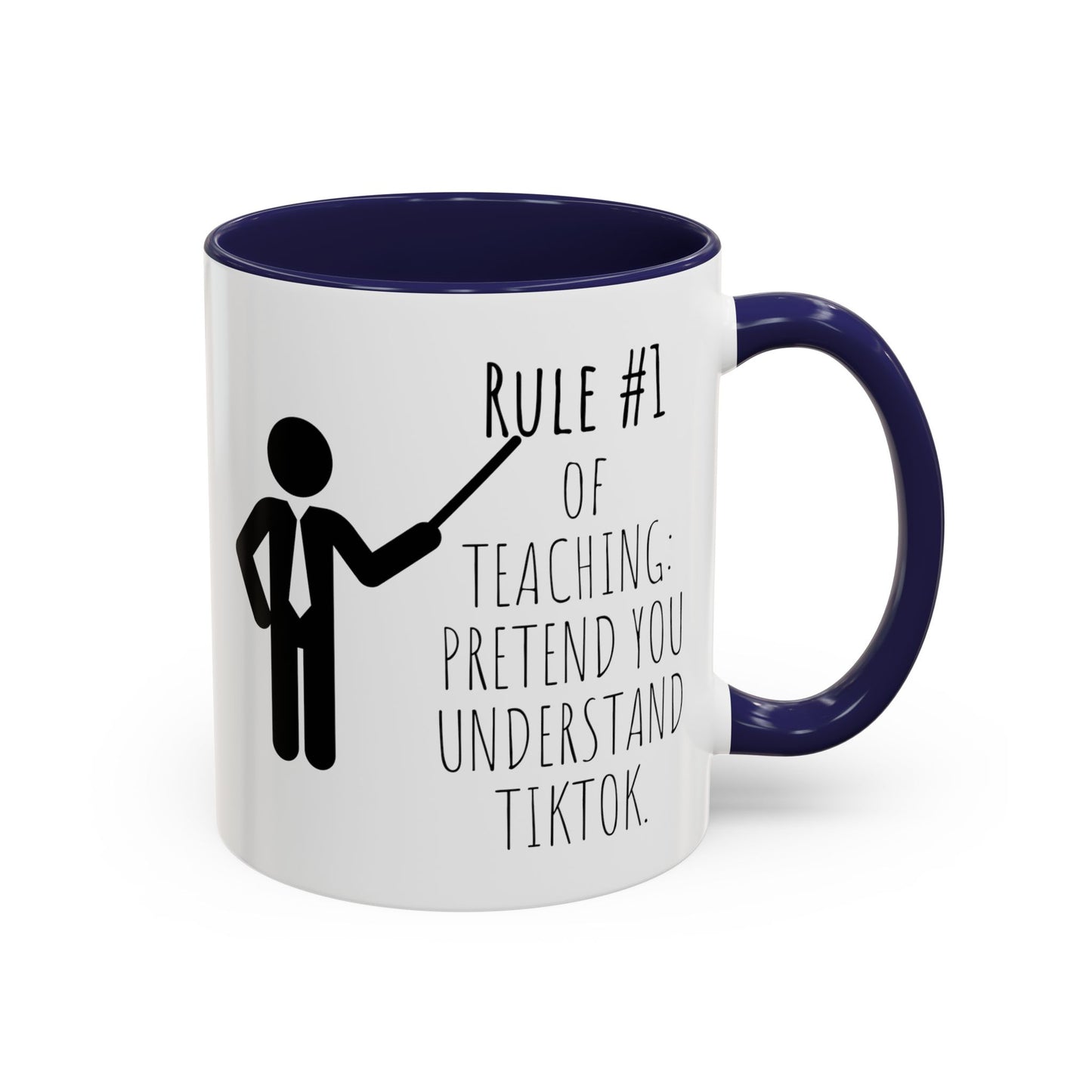 Rule #1 of Teaching: Pretend You Understand TikTok - Funny Teacher Mug (11, 15oz)