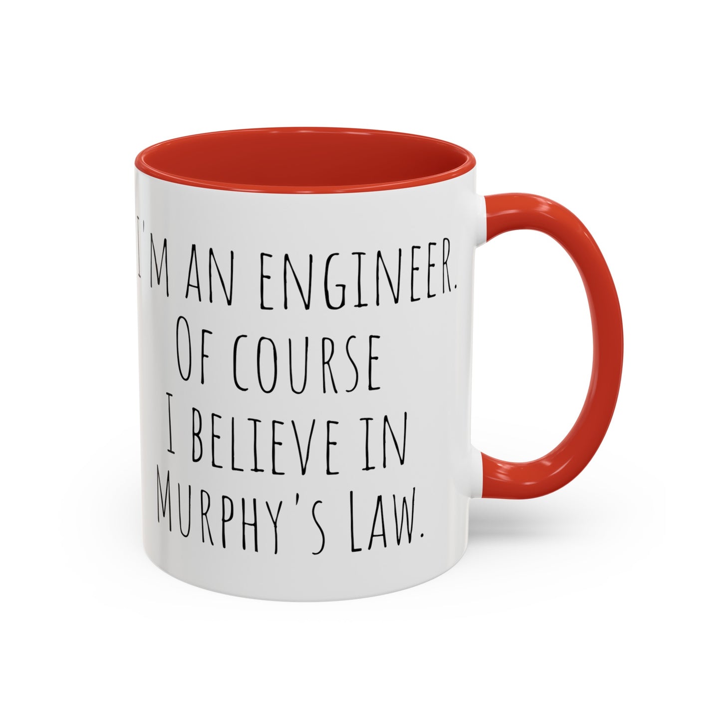 Murphy's Law Engineer Coffee Mug: Of Course I Believe (11, 15oz)