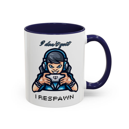 I Don't Quit. I Respawn. - Gamer Coffee Mug - Perfect Gift for Gamers (11, 15oz)