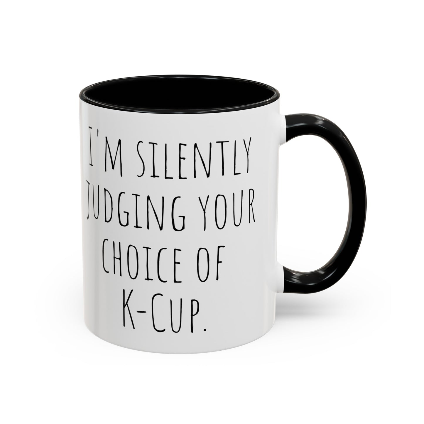Office Coffee Mug - 'I'm Silently Judging Your Choice of K-Cup' (11, 15oz)