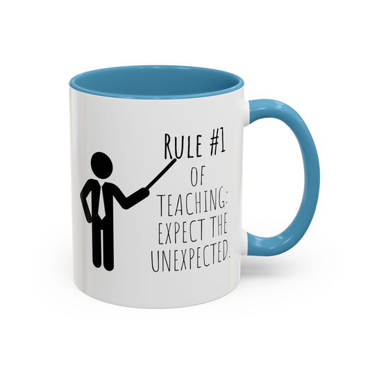Rule #1 of Teaching: Expect the Unexpected - Funny Teacher Mug (11, 15oz)
