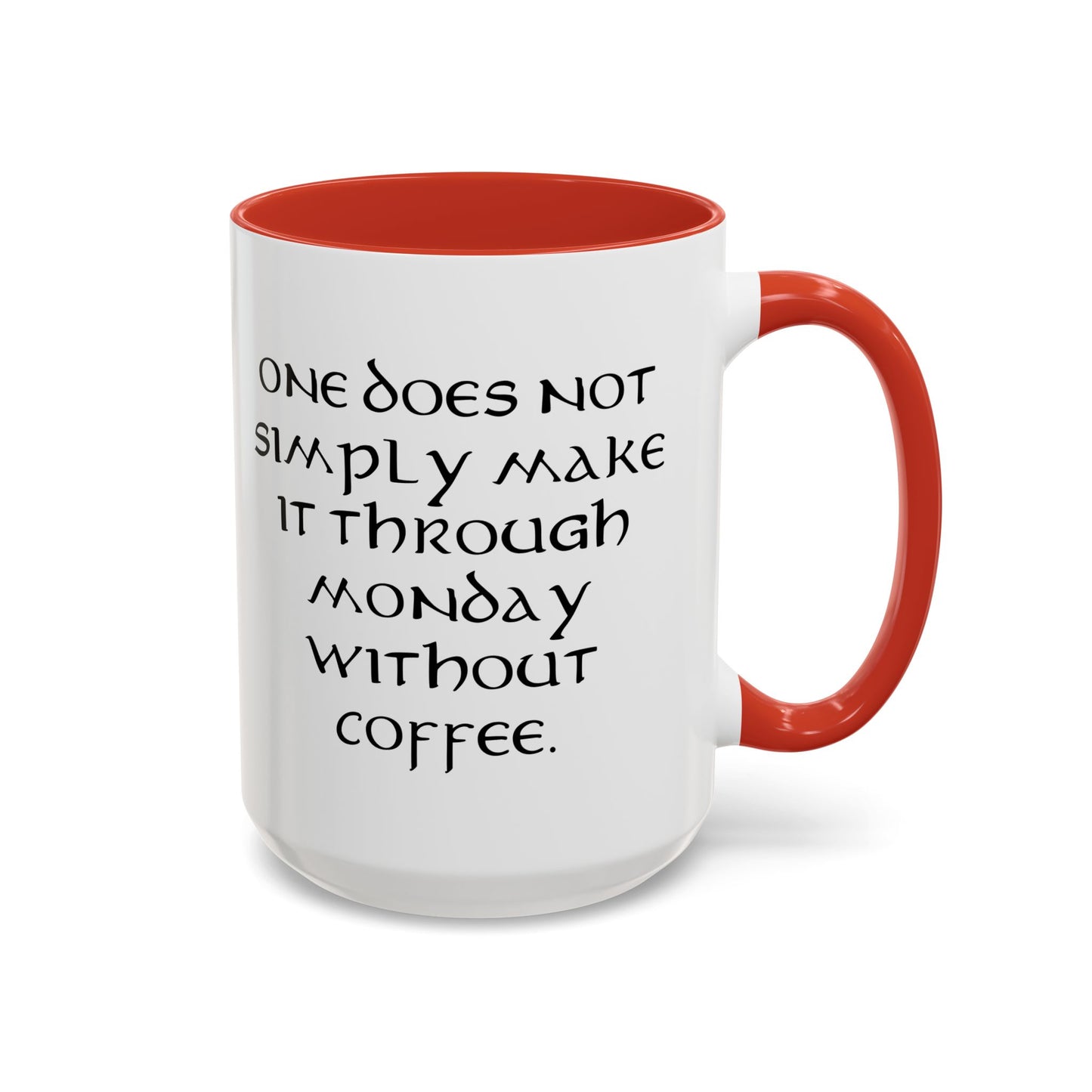 One Does Not Simply Make It Through Monday Without Coffee - Adult Humor Coffee Mug - Perfect Gag Gift for Coffee Lovers (11, 15oz)