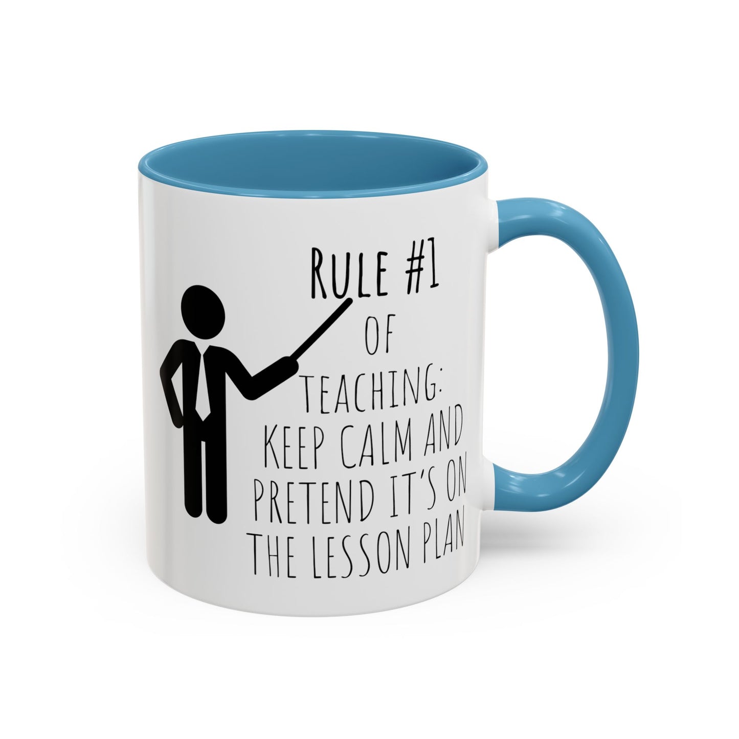 Rule #1 of Teaching: Keep Calm and Pretend It’s on the Lesson Plan - Funny Teacher Mug (11, 15oz)