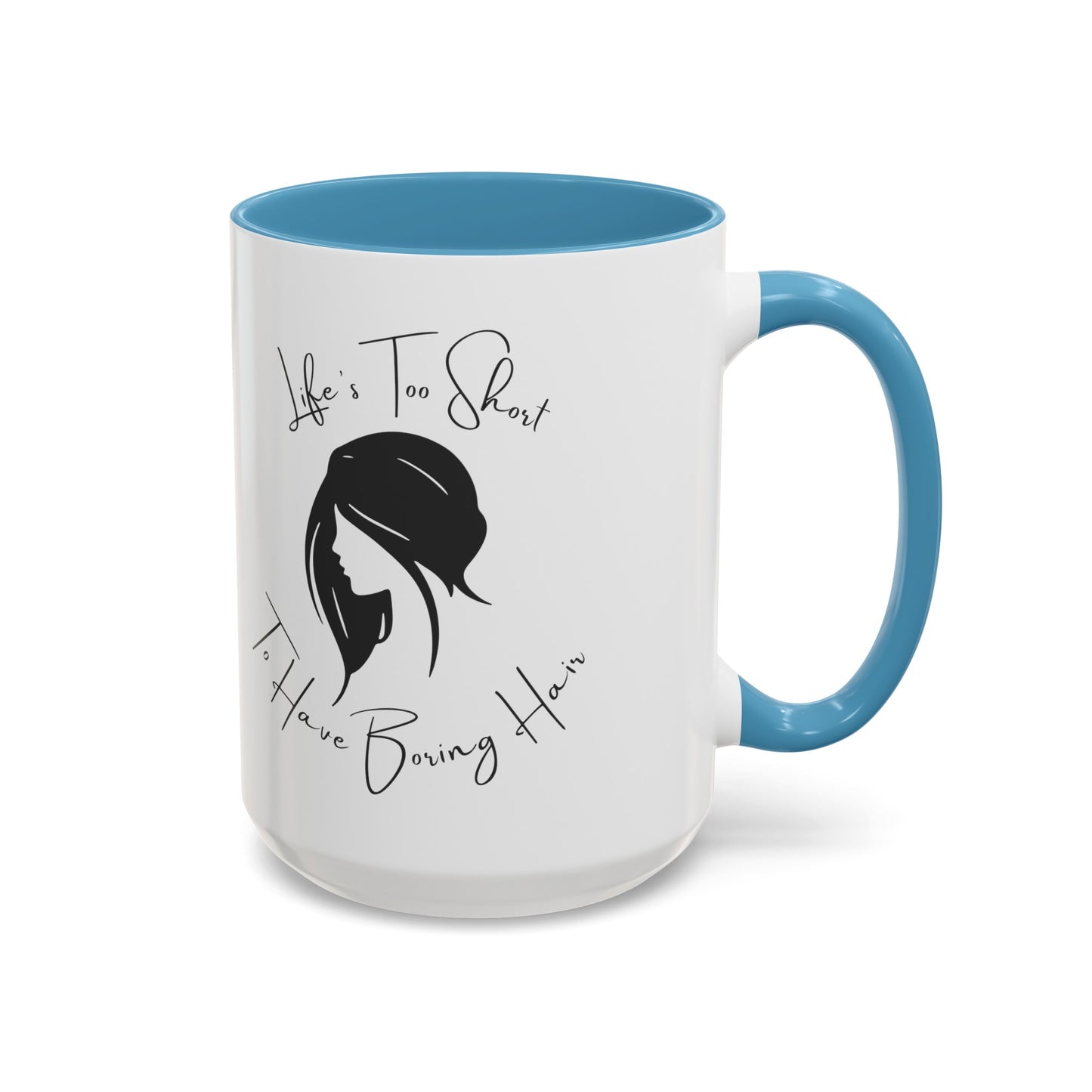 Stylish Hair Coffee Mug: Life's Too Short for Boring Hair (11, 15oz)