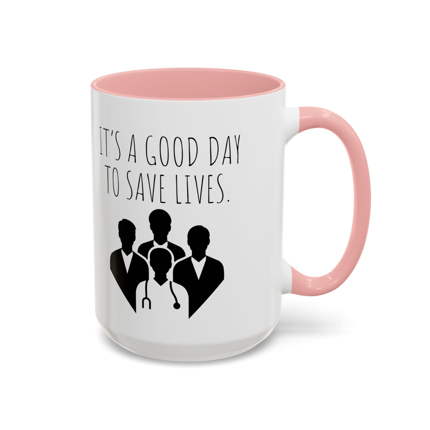 It's a Good Day to Save Lives - Doctor Coffee Mug - Inspirational Gift for Medical Professionals (11, 15oz)
