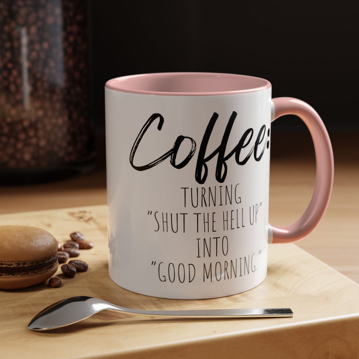 Funny Coffee Mug - "Turning 'Shut the Hell Up' into 'Good Morning'"