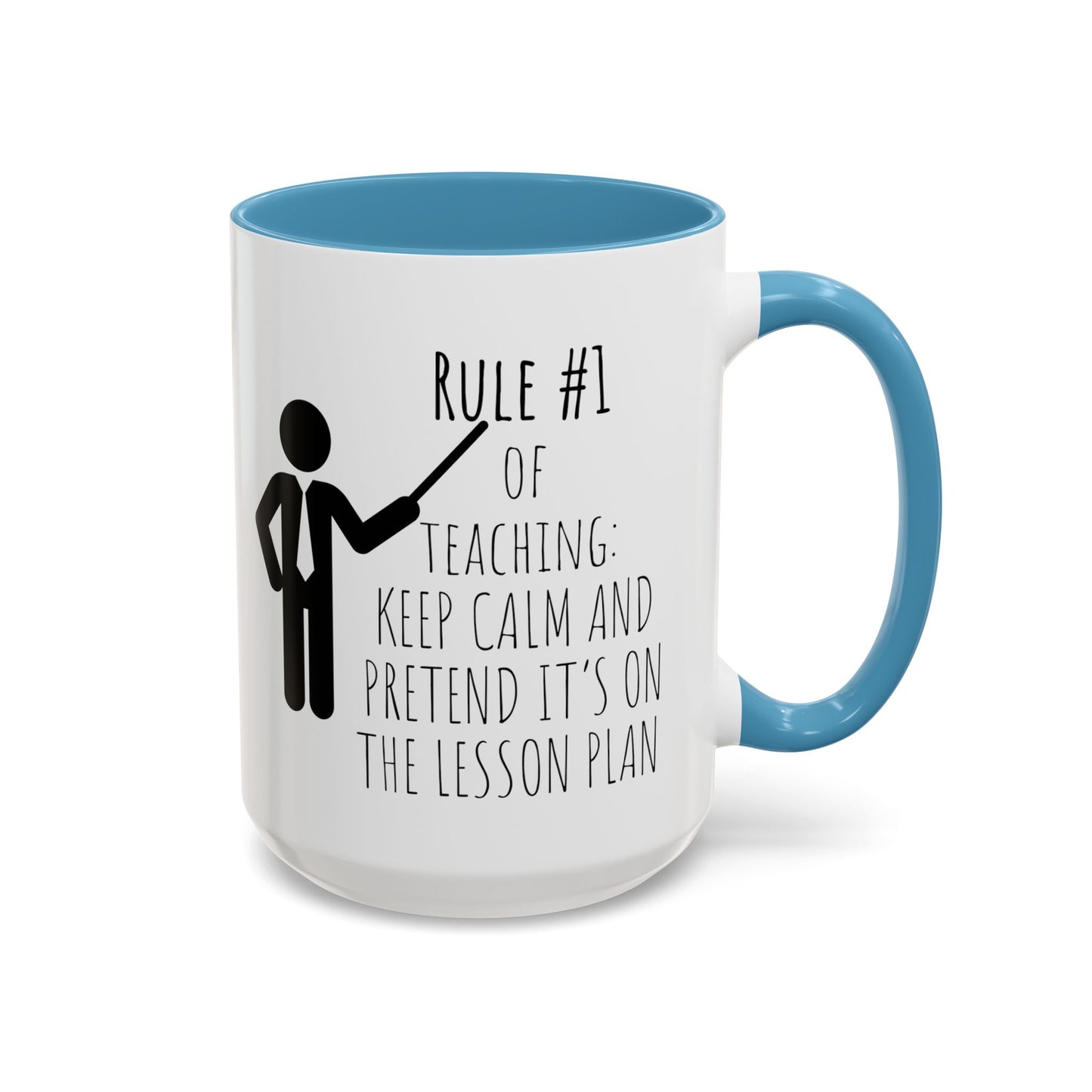 Rule #1 of Teaching: Keep Calm and Pretend It’s on the Lesson Plan - Funny Teacher Mug (11, 15oz)