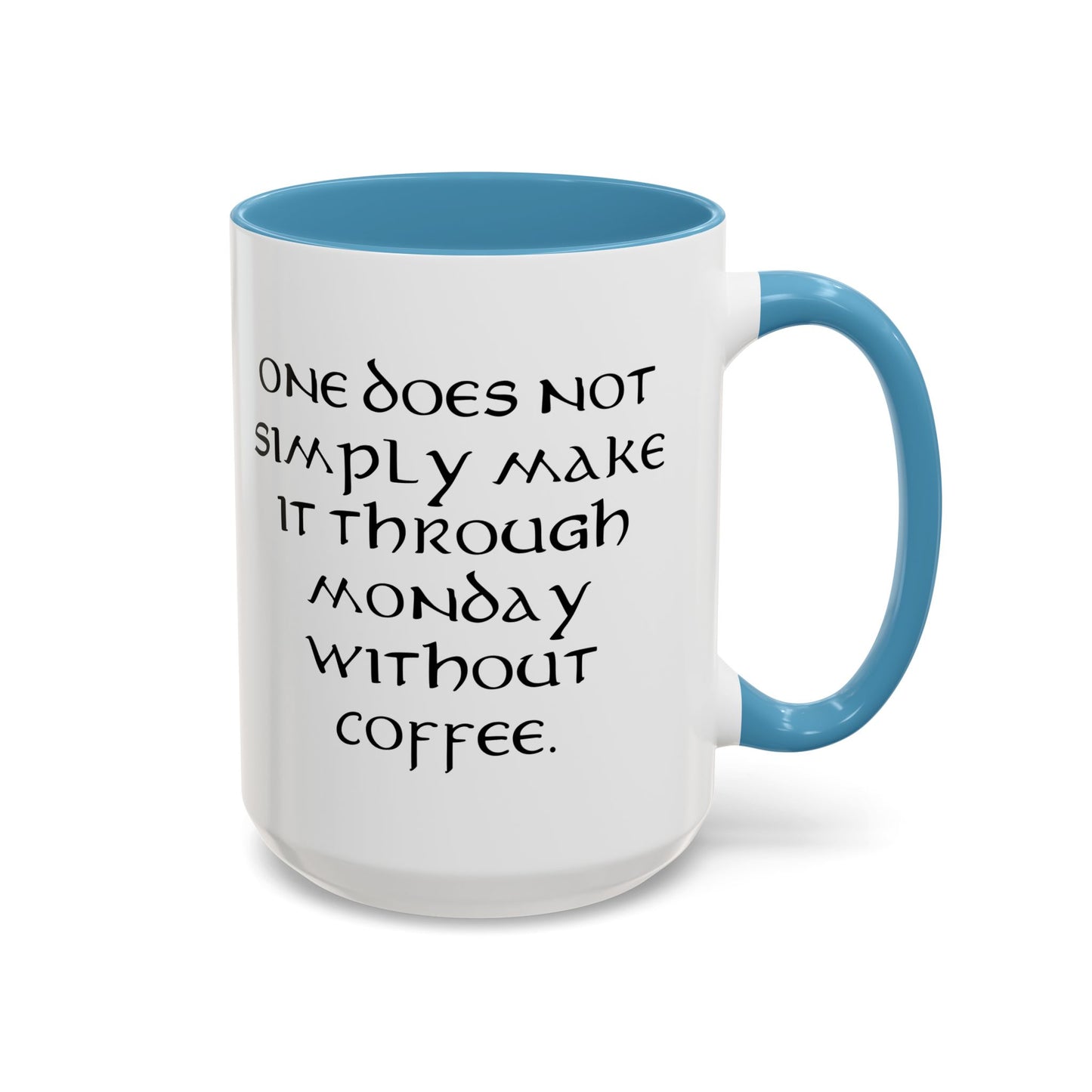 One Does Not Simply Make It Through Monday Without Coffee - Adult Humor Coffee Mug - Perfect Gag Gift for Coffee Lovers (11, 15oz)